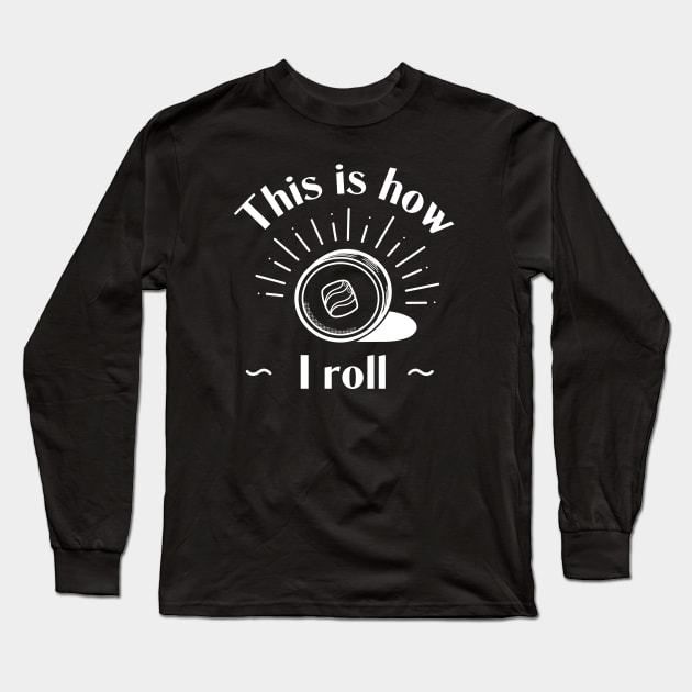 This Is How I Roll - Sushi Roll Long Sleeve T-Shirt by vpessagno